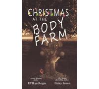 Christmas At The Body Farm: A Splatterpunk Tale of Obsession, Decay, and the Madness of Love (Unhinged Holidays)
