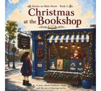 Christmas at the Bookshop: A story about kindness, magic, and the joy of sharing stories (Stories on Main Street)