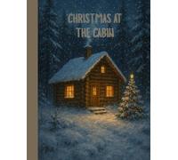 Christmas At The Cabin: / 8.5x11 Inch NoteBook/ 1 Opening Page/ 119 Lined Pages/ Glossy Cover/
