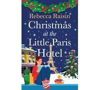 Christmas at the Little Paris Hotel: Cosy up for Christmas 2025 with this gorgeous, uplifting festive romance from the author of Summer at the Santorini Bookshop