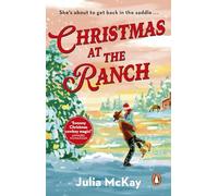 Christmas at the Ranch: The swoon-worthy second chance cowboy romance, the perfect festive read for the holidays