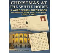 CHRISTMAS AT THE WHITE HOUSE: A WORD SEARCH PUZZLE BOOK FEATURING HOLIDAY MUSIC & THE FIRST LADIES' PLAYLIST (The Seasonal Word Search Series)
