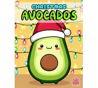 Christmas Avocados!: A Bold & Easy Holiday Coloring Adventure for All Ages (Cute Avocados: Bold, Simple, and Relaxing Coloring Fun)