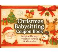 Christmas Babysitting Coupon Book: Festive & Magical Babysitting Gift Coupons - A Full-Color Keepsake for Parents