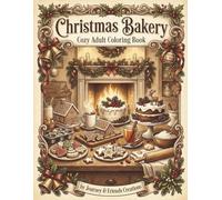 Christmas Bakery - Cozy Adult Coloring Book with Full-Color Reference Pages: Cooking & Baking Food Themed Coloring Book