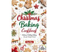 Christmas Baking Cookbook: 60+ Easy Holiday Cookies, Cakes & Desserts for Beginners and Family Fun: Holiday baking ideas, Christmas desserts, festive ... and QR bonus links for cozy inspiration