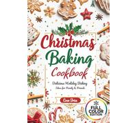 Christmas Baking Cookbook: 60+ Easy Holiday Cookies, Cakes & Desserts for Beginners and Family Fun: Holiday baking ideas, Christmas desserts, festive ... and QR bonus links for cozy inspiration