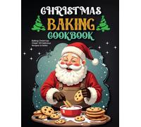 Christmas Baking Cookbook: Baking Christmas Cheer: 120 Delicious Recipes to Make Christmas Baking Easy