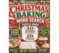 CHRISTMAS BAKING WORD SEARCH PUZZLE BOOK: 50 Festive Puzzles • 30 Words Per Puzzle • Large Print Easy-to-Read Fun | Cookies, Cakes, Cocoa & Christmas Cheer in Every Puzzle