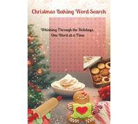 Christmas Baking Word Search: Whisking Through the Holidays, One Word at a Time, 6 by 9 inches, 110 pages I 50+ Puzzles … Gift for Vacations, Holidays, and Free Times