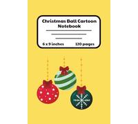 Christmas Ball Notebook: Christmas Balls Theme | 120 Lined Pages | 6x9 inches | School Works, College, Taking Notes, Journaling, Diary | For Teens And Adults