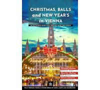 Christmas, Balls and New Year’s in Vienna: An Up-to-Date Guide with Verified Dates and Events (Cultural Guides)