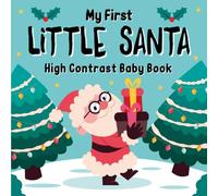 Christmas Basket Stuffers For Babies: My First Little Santa, High Contrast Book For Newborns One-year-old: Over 99 Adorable Black & White Images For ... With Elf, Santa (Infant Christmas Gifts)