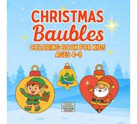 Christmas Baubles Coloring Book for Kids Ages 4-8: Fun and Easy Holiday Designs Featuring Santa, Reindeer, and Other Festive Motifs
