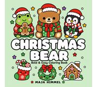 Christmas Bear - A Bold and Easy Coloring Book for Kids & Adults: 40 Simple and Cute Holiday Designs with Bear, Penguin, Frog, Snowflakes, Gifts, and Cozy Scenes (Cozy Christmas Club)