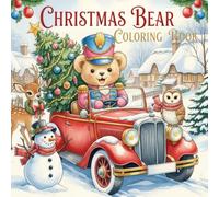 Christmas Bear Coloring Book: Cozy Christmas Coloring Book Featuring Bears and Woodland Friends for Kids and Adults