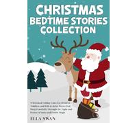 Christmas Bedtime Stories Collection: Whimsical Holiday Tales for Children, Toddlers, and Kids to Relax Before Bed, Sleep Peacefully Through the ... (Magical Christmas Stories for Children)