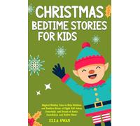 Christmas Bedtime Stories For Kids: Magical Holiday Tales to Help Children and Toddlers Relax at Night, Fall Asleep Peacefully, and Dream of Santa, ... (Magical Christmas Stories for Children)