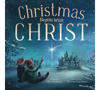Christmas Begins With Christ: Learning About Jesus and Spreading the Love of God