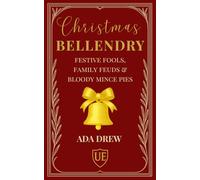 Christmas Bellendry: Festive Fools, Family Feuds & Bloody Mince Pies.