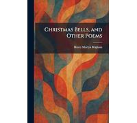 Christmas Bells, and Other Poems