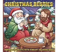 Christmas Besties Coloring Book: Christian Festive Spirit Coloring Pages with Jesus and Santa Wholesome Activities Holiday Cheer Simple Stress Relief for Families and Friends