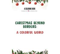 Christmas Beyond Borders: A Colorful World (Festivities Around the World: Coloring Series)