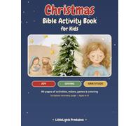 Christmas Bible Activity Book for Kids: 90 Pages of Christian Christmas Fun - Joy, Giving & Gratitude Activities, Mazes, Coloring Pages & Scripture for Ages 4-8