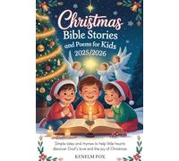 Christmas Bible Stories and Poems for Kids 2025 - 2026: Simple Tales and Rhymes to Help Little Hearts Discover God’s Love and the Joy of Christmas