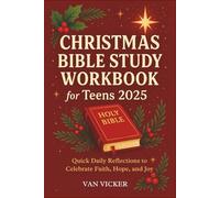 Christmas Bible Study Workbook for Teens 2025: Quick Daily Reflections to Celebrate Faith, Hope, and Joy