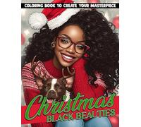 Christmas Black Beauties Coloring Book: Cozy Winter Glam Coloring Pages featuring Confident Women, Festive Outfits, and Joyful Holiday Moments for Mindful Coloring and Calm