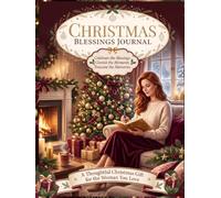 Christmas Blessings Journal for Women: The Perfect Christmas Gift for Women Who Love Gratitude, Mindfulness, and Self-Care
