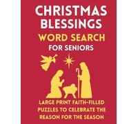 Christmas Blessings Word Search for Seniors: Large Print Faith-Filled Puzzles to Celebrate the Reason for the Season (Christmas Word Search for Seniors)