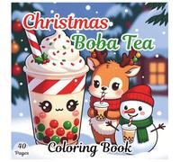 Christmas Boba Tea Coloring Book: 40 Festive Bubble Tea Coloring Pages for Teens and Adults (Boba Bliss Coloring)