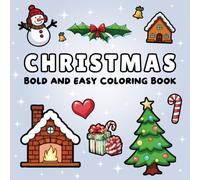 Christmas Bold and Easy Coloring Book: 50 Cute Christmas Designs Featuring Santa Claus & More, Big and Simple Illustrations for Relaxing and Stress-Free Coloring. For Kids, Adults & Seniors