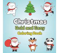 Christmas Bold and Easy Coloring Book: A Joyful Christmas Activity Book with Santa Claus, Snowmen, Christmas Trees, Reindeer, and Holiday Magic - Perfect for Relaxation and Festive Fun