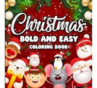 Christmas bold and easy coloring book: A joyful Christmas coloring book with simple large-print designs for relaxation and fun, perfect for adults, ... festive illustrations and cozy holiday vibes