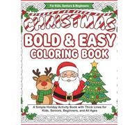 Christmas Bold And Easy Coloring Book: A Simple Holiday Activity Book with Thick Lines for Kids, Seniors, Beginners, and All Ages.