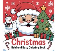 Christmas Bold and Easy Coloring Book: Christmas Fun and Relaxation A Holiday Gift Coloring Book for Kids and Adults