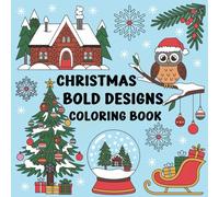 Christmas bold designs coloring book: Relaxing Hand-Drawn Seasonal Illustrations | Big and Simple Designs for Adults to Color