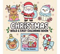 Christmas Bold & Easy Coloring Book: Cute and Cozy Winter Festive Pages for Seniors, Adults & Kids (Relaxing Large-Print Coloring for Comfy Days)