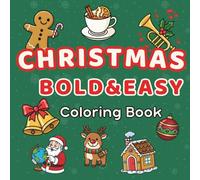 Christmas Bold & Easy Coloring Book for Adults & Kids: 60 Cozy & Simple Holiday Designs for Relaxation and Joy - Featuring Santa Claus, Reindeer, Snowmen, Ornaments & More