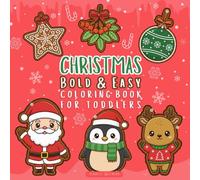 Christmas Bold & Easy Coloring Book for Toddlers: 45 unique illustrations (Cozy Christmas Coloring Series for All Ages)