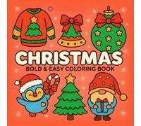 Christmas Bold & Easy Coloring Book: Fun, Simple, and Cozy Holiday Coloring Pages Featuring Santa, Reindeer, Christmas Decorations, and More for Kids, Teens, and Adults (Christmas Coloring)