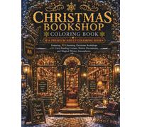 Christmas Bookshop Coloring Book: A Premium Adult Coloring Book Featuring 30 Charming Christmas Bookshops with Cozy Reading Corners, Festive ... Winter Atmospheres (The Christmas Collection)
