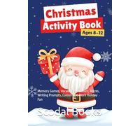 Christmas Brain Boost Activity Book for Kids Ages 8-12: Memory Games, Vocabulary Builders, Mazes, Writing Prompts, Colouring & More Holiday Fun