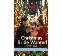 Christmas Bride Wanted: She Was Hired for a Job - and Ended Up Falling for the Boss Under the Mistletoe.