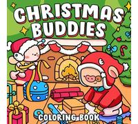 Christmas Buddies Coloring Book: Magical Coloring Pages with Adorable Animal Friends Sparkling Lights and Cozy Scenes for Kids to Enjoy Relax and Cherish