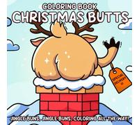 Christmas Butts Coloring Book: Funny Winter Coloring Pages Featuring Fluffy Animal Characters in Hilarious Poses, Playful Holiday Scenes, and Festive Illustrations for Relaxation
