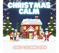 Christmas Calm: Calming Christmas Coloring Book for Adults with 40 Detailed Soothing Elegant Line Art Illustrations for Stress Relief, Relaxation & Mindfulness!